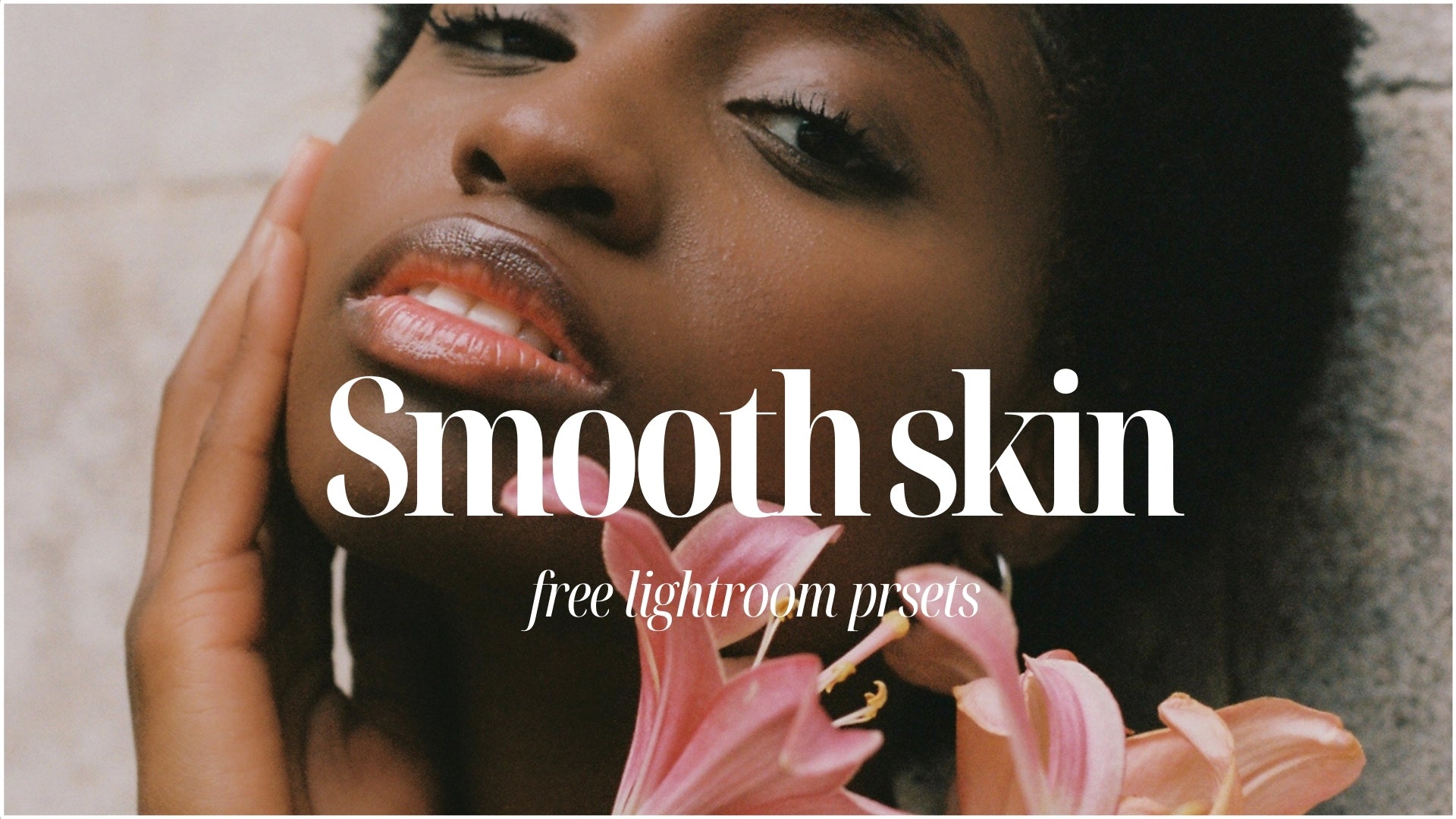 Free Smooth Skin Lightroom Presets By Lou And Marks Presets