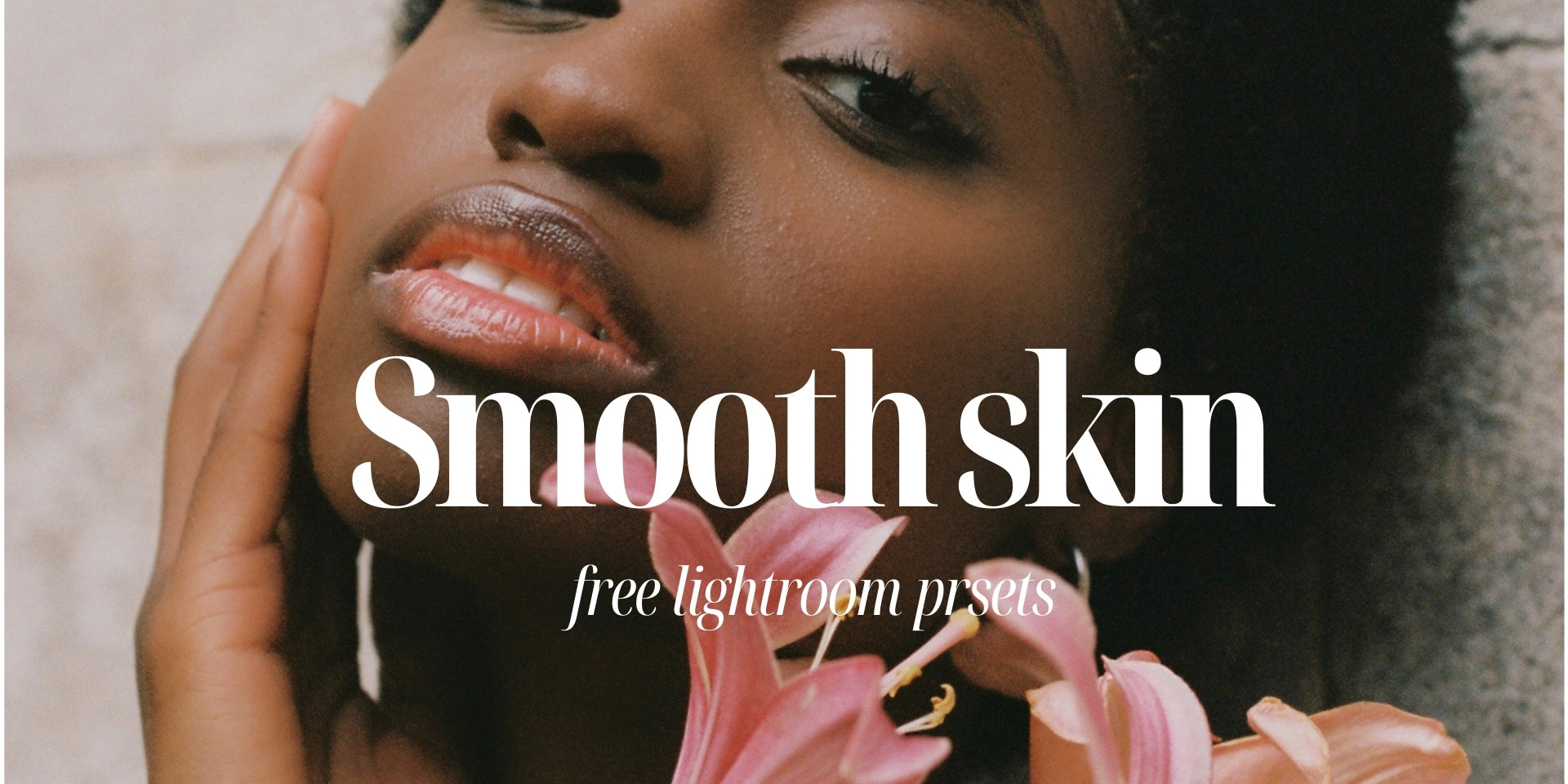 Free Smooth Skin Lightroom Presets By Lou And Marks Presets