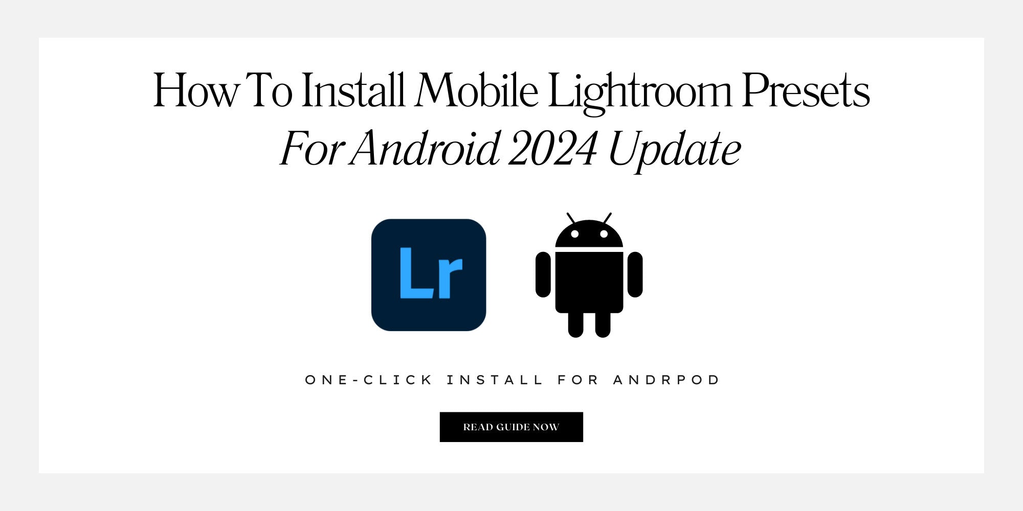 How To Install Mobile Lightroom Presets For Android Phones 2024