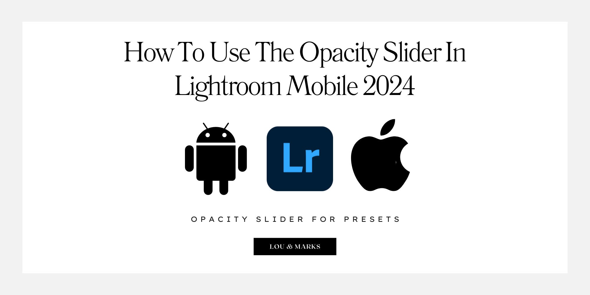 How To Use The Opacity Slider In Lightroom By Lou & Marks Presets