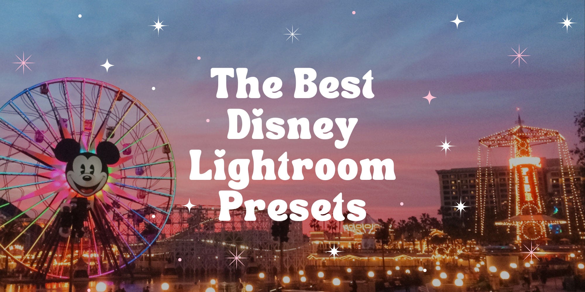 Best Disney Presets And Disneyland Lightroom Presets By Lou And Marks Presets