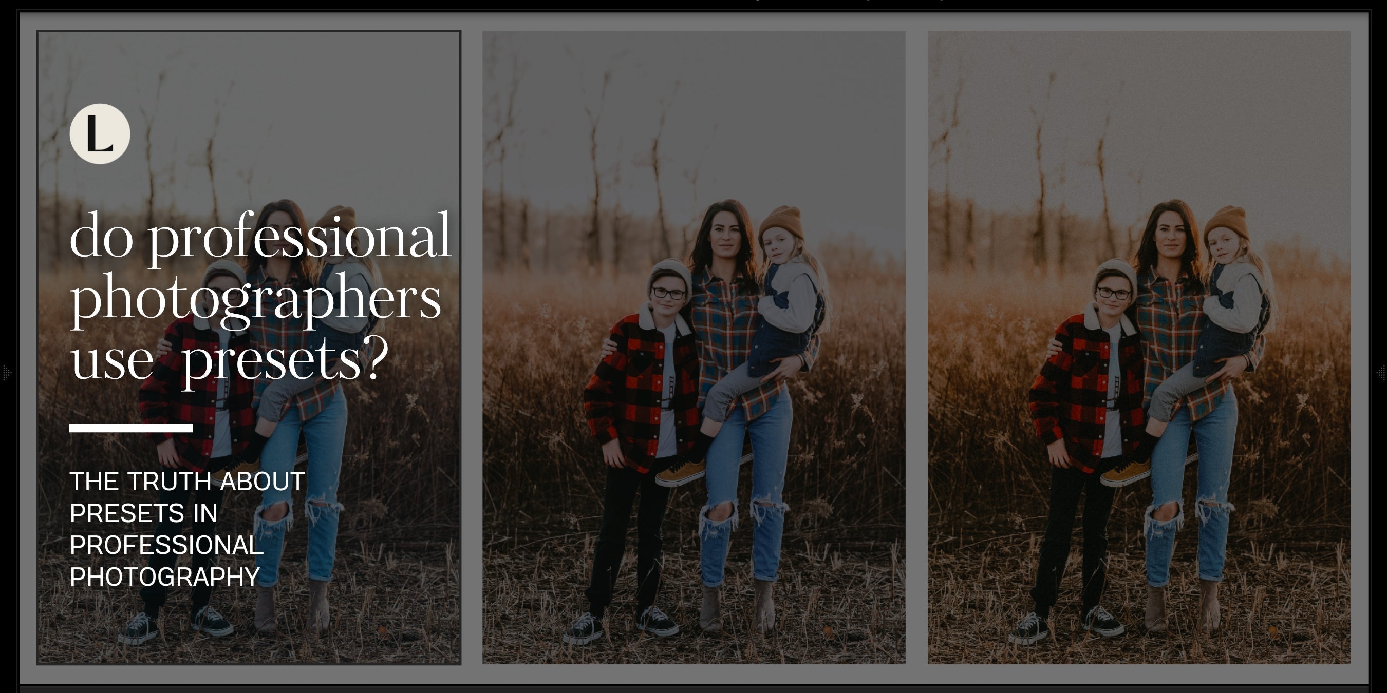 Before and after Lightroom preset edit with title ‘Do professional photographers use presets?’ by Lou & Marks.